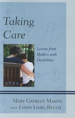 Taking Care: Lessons from Mothers with Disabilities (Paperback)