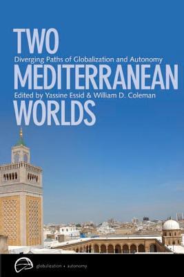 Two Mediterranean Worlds: Diverging Paths of Globalization and Autonomy (Kindle Edition)
