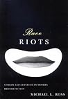 Race Riots: Comedy and Ethnicity in Modern British Fiction Race Riots: Comedy and Ethnicity in Modern British Fiction
