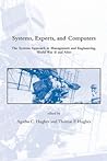 Systems, Experts, and Computers: The Systems Approach in Management and Engineering, World War II and After (Dibner Institute Studies in the History of Science and Technology)