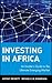 Investing in Africa: An Insiders Guide to the Ultimate Emerging Market