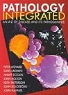 Pathology Integrated: An A-Z of Disease and Its Pathogenesis Pathology Integrated: An A-Z of Disease and Its Pathogenesis