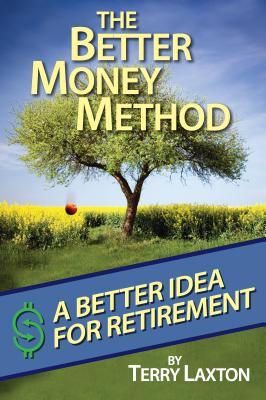 The Better Money Method: A Better Idea for Retirement