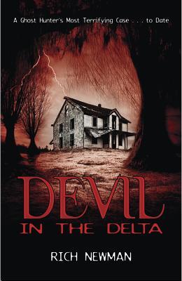 Devil in the Delta: A Ghost Hunter's Most Terrifying Case ... to Date