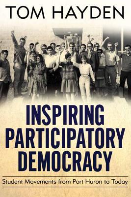 Inspiring Participatory Democracy: Student Movements from Port Huron to Today (Paperback)