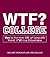 WTF? College: How to Survive 101 of Campus's Worst F*#!-ing Situations