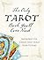 The Only Tarot Book You'll Ever Need: Gain Insight and Truth to Help Explain the Past, Present, and Future