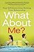 What about Me?: Stop Selfishness from Ruining Your Relationship