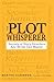The Plot Whisperer: Secrets...