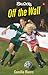 Off the Wall (Lorimer Sports Stories)