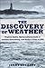 The Discovery of Weather: Stephen Saxby, the Tumultuous Birth of Weather Forecasting, and Saxby's Gale of 1869