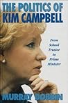 The Politics of Kim Campbell: From School Trustee to Prime Minister