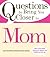 Questions to Bring You Closer to Mom: 100+ Conversation Starters for Mothers and Children of Any Age