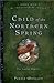 Child of the Northern Spring (Guinevere, #1)