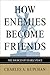 How Enemies Become Friends: The Sources of Stable Peace: The Sources of Stable Peace