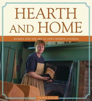 Hearth and Home: Women and the Art of Open Hearth Cooking (Lorimer Illustrated History)