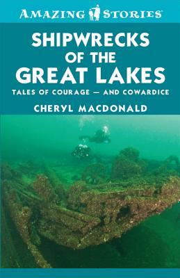 Shipwrecks of the Great Lakes: Tales of courage -- and cowardice (Amazing Stories)