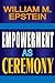 Empowerment as Ceremony by William M. Epstein
