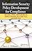 Information Security Policy Development for Compliance by Barry L. Williams