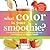 What Color is Your Smoothie...