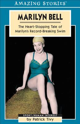 Marilyn Bell: The Heart-Stopping Tale of Marilyn's Record-Breaking Swim (Amazing Stories)