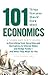 101 Things Everyone Should Know About Economics: A Down and Dirty Guide to Everything from Securities and Derivatives to Interest Rates and Hedge Funds - And What They Mean For You