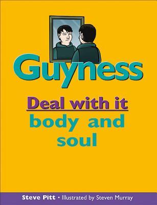 Guyness Deal With It: Deal with it body and soul