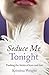 Seduce Me Tonight