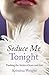 Seduce Me Tonight
