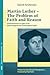 Martin Luther: The Problem with Faith and Reason: A Reexamination in Light of the Epistemological and Christological Issues (Christian Philosophy Today)