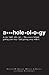 A**holeology: The Science Behind Getting Your Way - and Getting Away with it