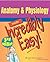 Anatomy & Physiology Made Incredibly Easy! by Springhouse