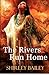 The Rivers Run Home