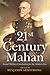 21st Century Mahan: Sound Military Conclusions for the Modern Era (21st Century Foundations)