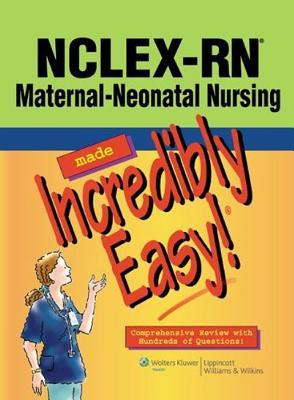 NCLEX-RN(R) Maternal-Neonatal Nursing Made Incredibly Easy!