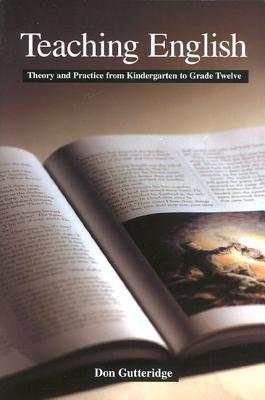 Teaching English: Theory and Practice from Kindergarten to Grade Twelve