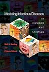 Modeling Infectious Diseases in Humans and Animals by Matt J. Keeling