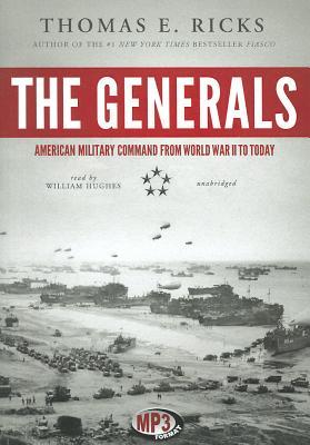 The Generals: American Military Command from World War II to Today; Library Edition
