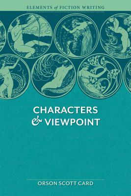 Elements of Fiction Writing - Characters & Viewpoint: Proven Advice and Timeless Techniques for Creating Compelling Characters by an Award-Winning Author