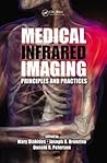 Medical Infrared Imaging: Principles and Practices Medical Infrared Imaging: Principles and Practices