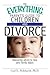 The Everything Parent's Guide To Children And Divorce: Reassuring Advice to Help Your Family Adjust