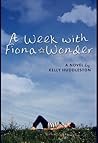A Week with Fiona Wonder by Kelly Huddleston