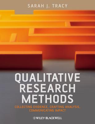 Qualitative Research Methods: Collecting Evidence, Crafting Analysis, Communicating Impact (Paperback)