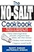 The No-Salt Cookbook: Reduce or Eliminate Salt Without Sacrificing Flavor