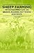 Sheep Farming - With Information on Breeds, Rearing, Fattening and Wool