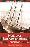 Holiday Misadventures: Tragedy, Murder and Mystery (Amazing Stories)