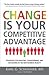 Change is Your Competitive ...