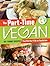 The Part-Time Vegan: 201 Yummy Recipes that Put the Fun in Flexitarian