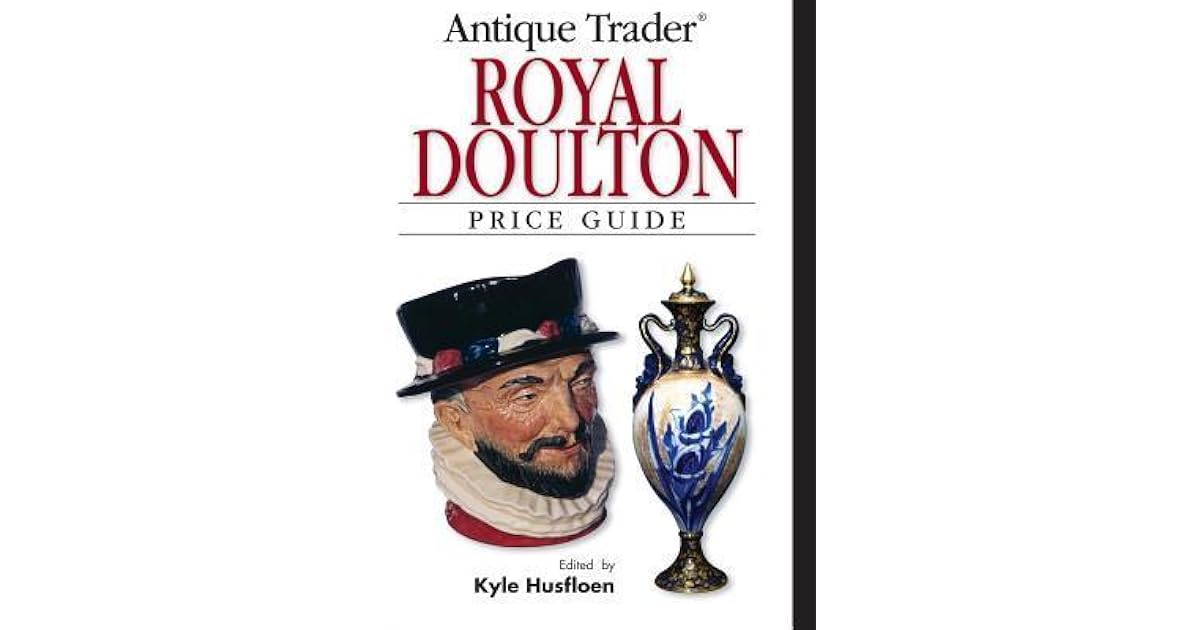 Antique Trader Royal Doulton Price Guide by Kyle Husfloen