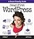 Head First Wordpress: A Brain-Friendly Guide to Creating Your Own Custom Wordpress Blog